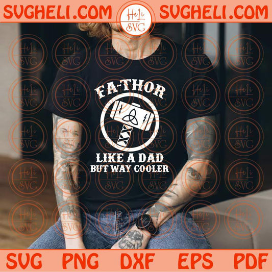 Fa-Thor Like a Dad But Way Cooler Svg Fathor Svg Father's Day Svg Png Dxf Eps Files