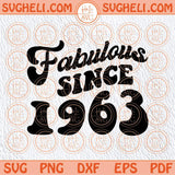 Fabulous Since 1963 Svg Born In 1963 Svg 1963 Birthday Svg Png Sublimation Dxf Eps Files