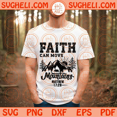 Faith Can Move Mountains Svg Christian Svg Bible Verse Svg Religious Svg Png Dxf Eps Files