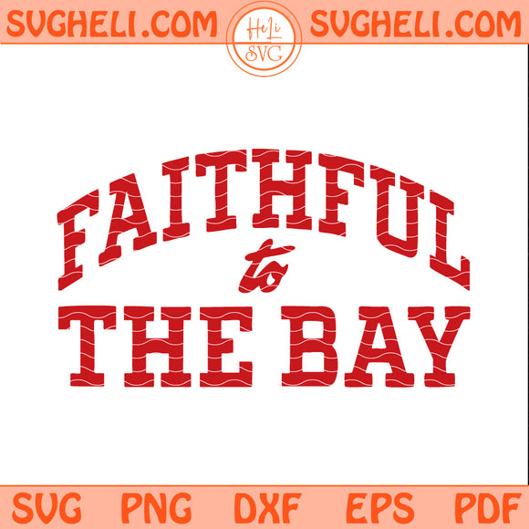 Faithful To The Bay San Francisco 49ers Svg 49ers Svg