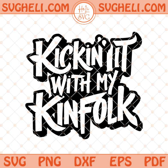 Family Reunion Svg Kickin It With My Kinfolk Svg Reunion Svg Png Dxf Eps Files