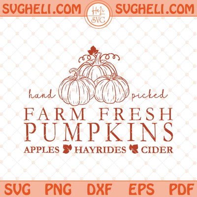 Farm Fresh Pumpkins Svg Hand Picked Hayrides Apples Cider Svg Png Dxf Eps Files