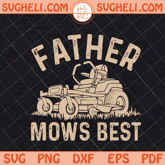 Father Mows Best Svg Funny Dad Joke Svg Lawnmower Dad Svg Png Dxf Eps Files