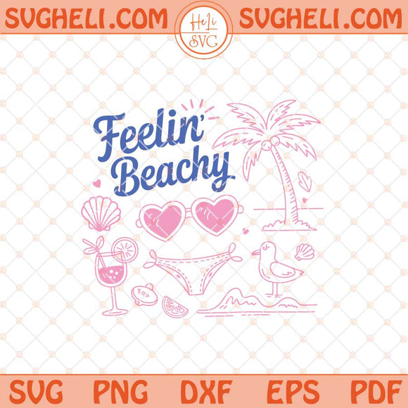 Feelin' Beachy Svg Beach Vacation Svg Summer Vibes Svg Png Dxf Eps Files
