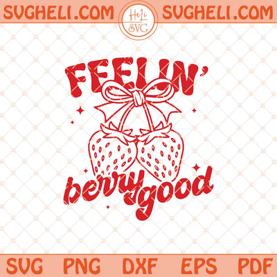 Feelin' Berry Good Svg Strawberry Svg Vintage Look Svg Png Dxf Eps Files