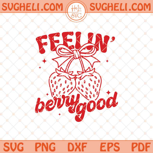 Feelin' Berry Good Svg Strawberry Svg Vintage Look Svg Png Dxf Eps Files
