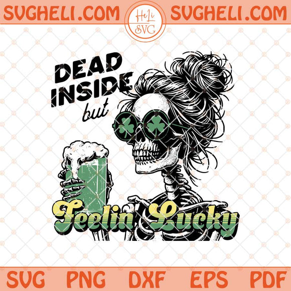 Feeling Lucky St Patricks Day Skeleton Svg Drinking Svg Png Dxf Eps Files