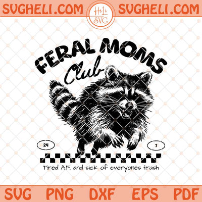 Feral Moms Club Svg Mom Life Svg Funny Mom Sayings Svg Png Dxf Eps Files