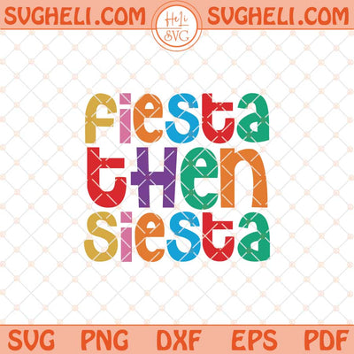 Fiesta Then Siesta Svg Cinco De Mayo Svg Mexican Baby Svg Png Dxf Eps Files