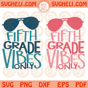 Fifth Grade Only Vibes Svg Cool Fifth Grade Svg Back To School Svg Png Dxf Eps Files