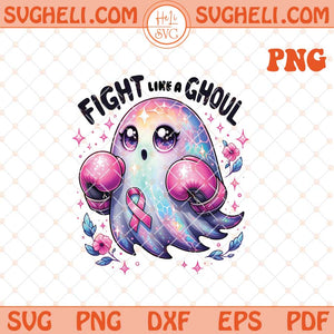 Fight Like A Ghoul Breast Cancer Png Breast Cancer Ghost Png Sublimation Files