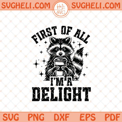 First Of All I'm Delight Svg Retro Funny Raccoon Svg Png Dxf Eps Files