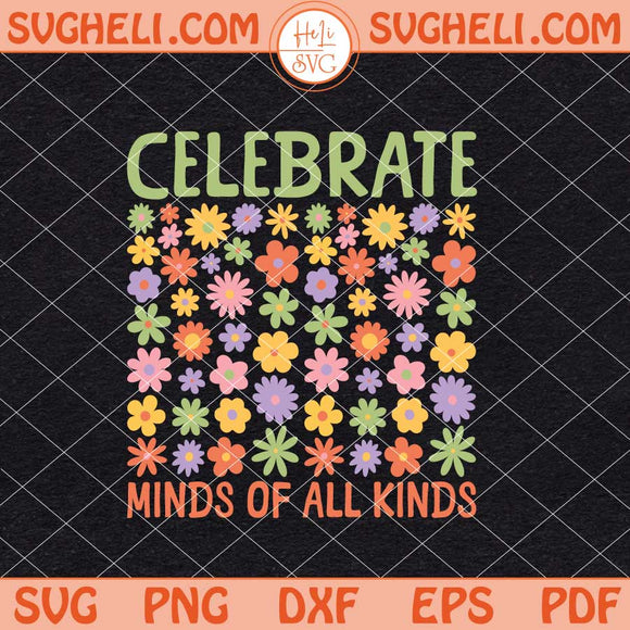 Floral Celebrate Minds of All Kinds Svg Autism Awareness Svg Png Dxf Eps Files