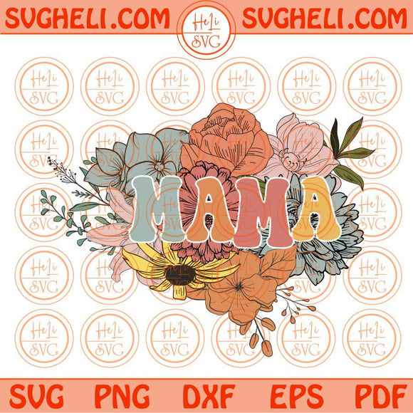 Flowers Mama Svg Retro Floral Mama Svg Groovy Flower Mama Svg Png Dxf Eps Files