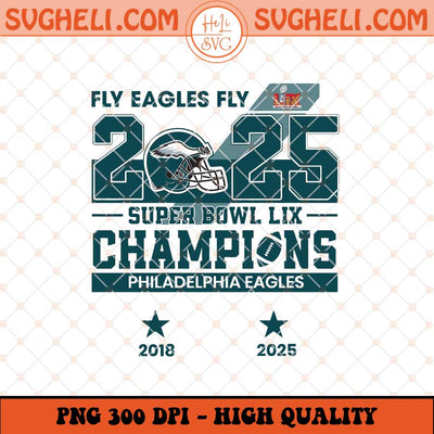 Fly Eagles Fly 2025 Super Bowl Champions Eagles Png Sublimation Files