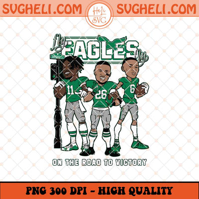 Fly Eagles Fly Philadelphia On The Road To Victory Png Sublimation Files