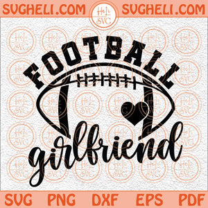 Football Girlfriend Svg Football Svg Football Game Day Svg Png Dxf Eps