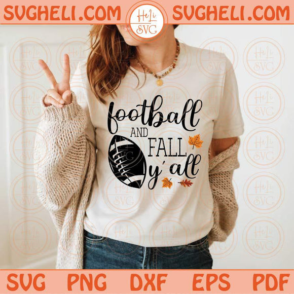 Football and Fall Y all Svg Football Autumn Svg Fall Leaves Png Sublimation Dxf Eps Files