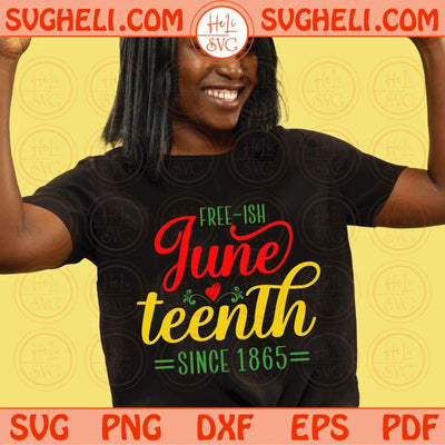Free-ish Svg Juneteenth Svg Since 1865 Svg Black History Svg Png Dxf Eps Files