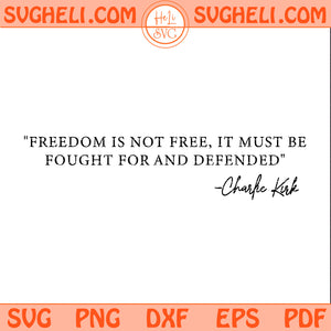 Freedom is Not Free Svg A True Patriot Charlie Kirk Svg