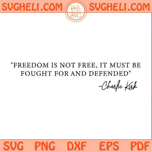 Freedom is Not Free Svg A True Patriot Charlie Kirk Svg