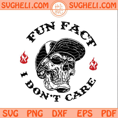 Fun Fact I Don't Care Svg Sarcastic Svg Funny Quotes Svg Png Dxf Eps Files
