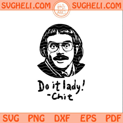 Funny Do It Lady Chit Svg Feminist Empowerment Parody Svg Png Dxf Eps Files