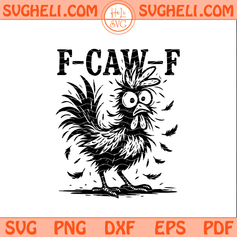 Funny F Caw F Chicken Svg Screaming Rooster Svg