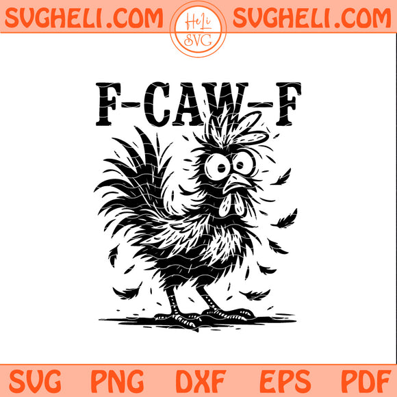 Funny F Caw F Chicken Svg Screaming Rooster Svg