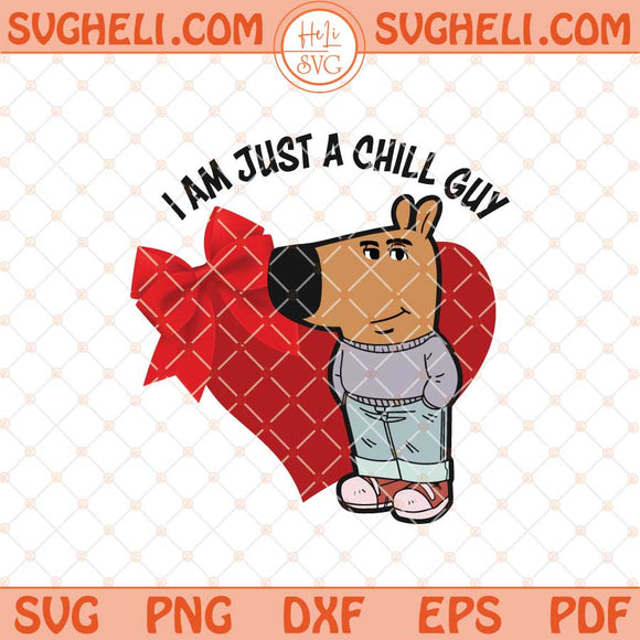 Funny Meme I’m Just A Chill Guy Valentines Svg Chill Guy Svg Png Dxf Eps Files
