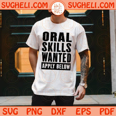 Funny Men Svg Oral Skills Wanted Apply Below Svg Inappropriate Svg Png Dxf Eps Files