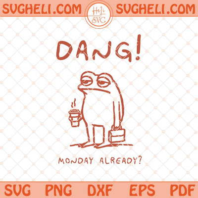 Funny Monday Frog Svg Silly Frog With Coffee Monday Svg Png Dxf Eps Files