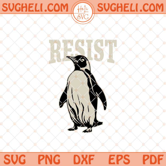 Funny Penguin Resist Svg Resist Penguin Activism Svg Png Dxf Eps Files