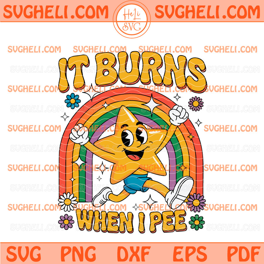 Funny Saying It Burns When I Pee Svg 90s Vintage Rainbow Svg