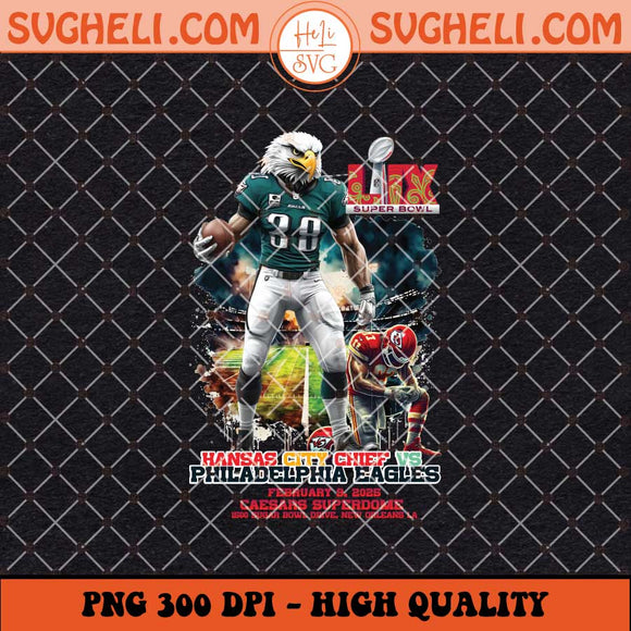 Funny Super Bowl LIX Kansas City Chiefs VS Eagles Png Sublimation Files
