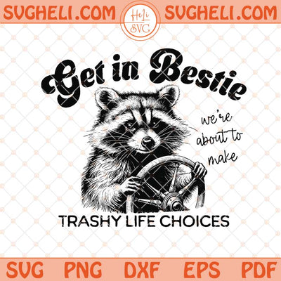 Get In Bestie Svg Funny Raccoon Svg Cute Raccoon Svg Png Dxf Eps Files
