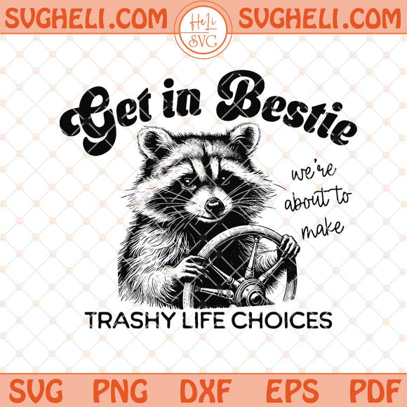 Get In Bestie Svg Funny Raccoon Svg Cute Raccoon Svg Png Dxf Eps Files