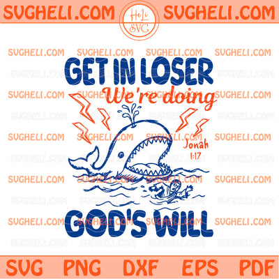 Get In Loser Were Doing Gods Will Svg Funny Christian Svg
