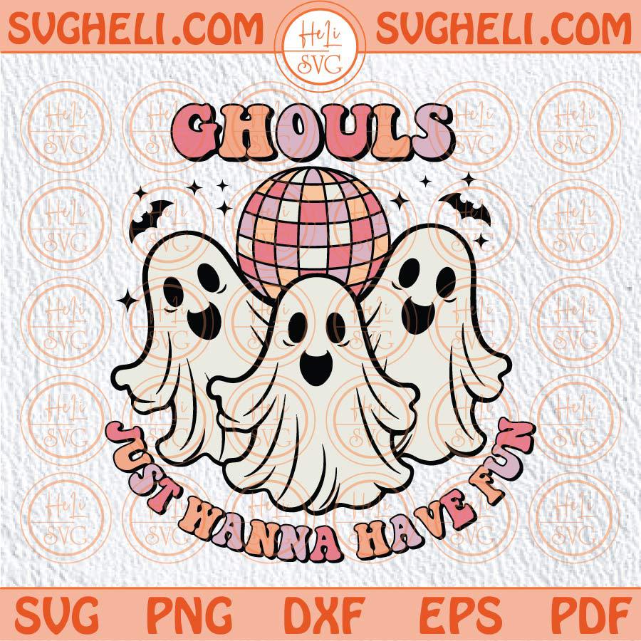 Ghouls Just Wanna Have Fun Svg Cute Ghosts Retro Halloween Svg 5569