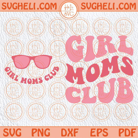 Girl Moms Club Svg Girl Mom Svg Girl Mama Svg New Mom Svg Png Dxf Eps Files