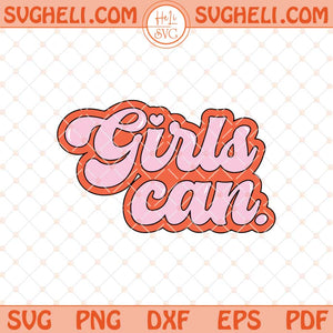 Girls Can Svg Feminist Svg Girl Power Svg Girls Svg Png Dxf Eps Files