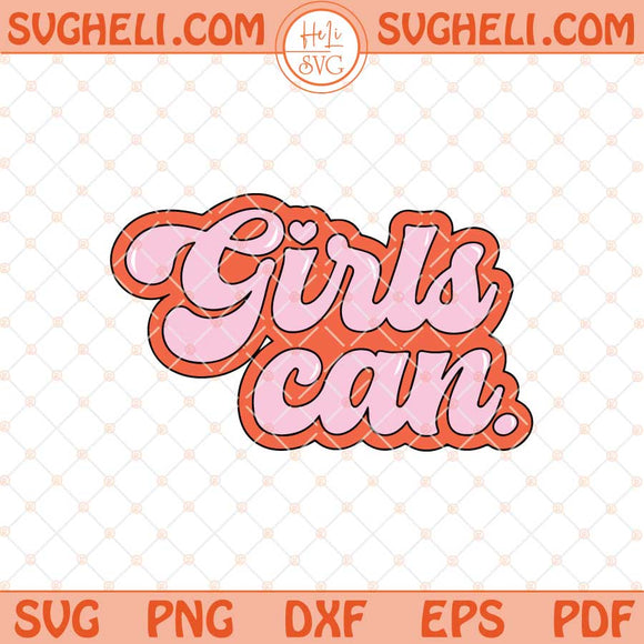 Girls Can Svg Feminist Svg Girl Power Svg Girls Svg Png Dxf Eps Files