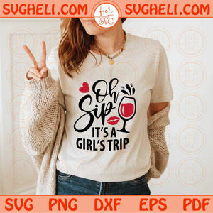 Girls Trip Svg Oh Sip It's A Girl's Trip Svg Girls Weekend Svg Png Dxf Eps Files