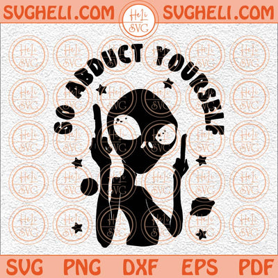 Go Abduct Yourself Svg Alien Svg Retro Svg Funny Svg Seamless Svg Png Dxf Eps