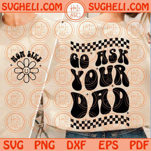 Go Ask Your Dad Svg Sarcastic Mom Svg Retro Mom Life Svg Png Dxf Eps Files