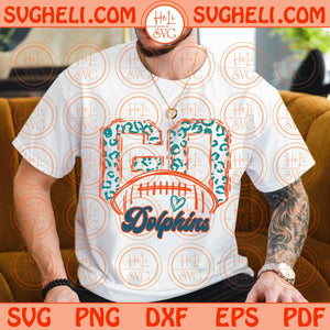 Go Dolphins Svg Go Leopard Dolphins Football Svg Go Football Dolphins Svg Png Dxf Eps Files