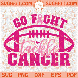 Go Fight Tackle Cancer Svg Football Cancer Svg Cancer Awareness Svg Png Dxf Eps