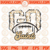 Go Saints Svg Go Leopard Saints Football Svg Go Football Saints Svg Png Dxf Eps Files