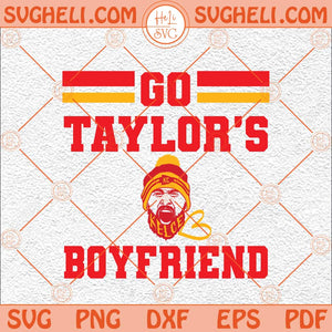 Go Taylor's Boyfriend Kelce 87 Svg Funny Football Party Svg Png Dxf Eps Files