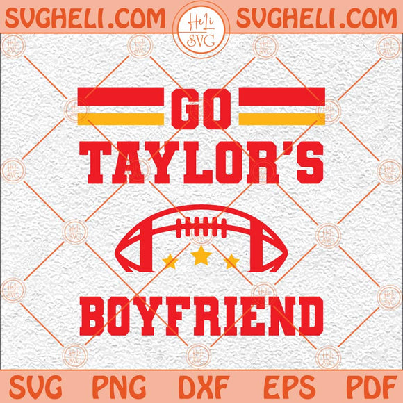 Go Taylor's Boyfriend Svg Funny Football Party Svg Go Sports Svg Png Dxf Eps Files